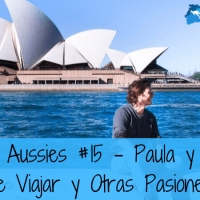 Charlas Aussies #15 - Paula y Andrea de Viajar y Otras Pasiones