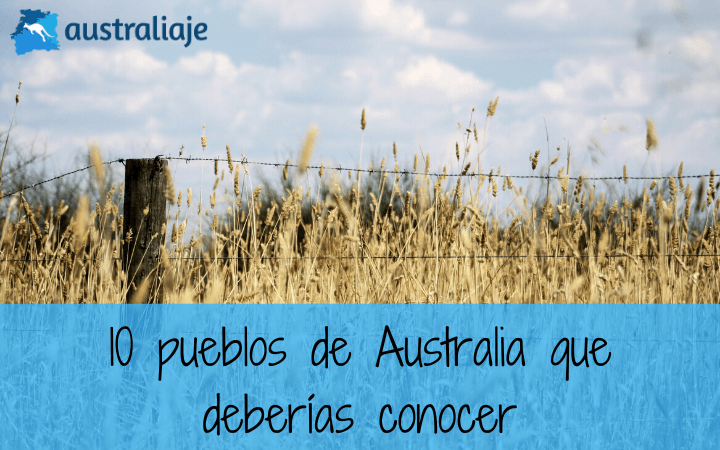 10 pueblos de Australia que deberías conocer
